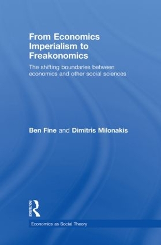 Бумажная книга «From Economics Imperialism to Freakonomics: The Shifting Boundaries between Economics and other Social Sciences», авторов Бен Файн, Димитрис Милонакис - фото №1