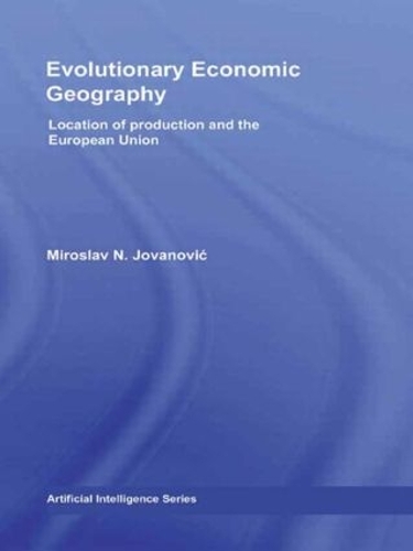 Бумажная книга «Evolutionary Economic Geography: Location of production and the European Union», автор Мирослав Йованович - фото №1