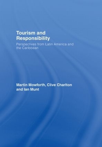 Бумажная книга «Tourism and Responsibility: Perspectives from Latin America and the Caribbean», авторов Клайв Чарльтон, Ян Мунт, Мартин Моуфорт - фото №1