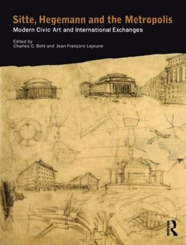 Бумажная книга «Sitte, Hegemann and the Metropolis: Modern Civic Art and International Exchanges» - фото №1