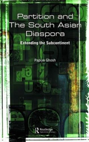 Бумажная книга «Partition and the South Asian Diaspora: Extending the Subcontinent», автор Папия Гош - фото №1