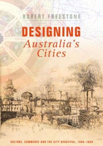 Бумажная книга «Designing Australia's Cities: Culture, Commerce and the City Beautiful, 1900�1930», автор Роберт Фристоун - фото №1