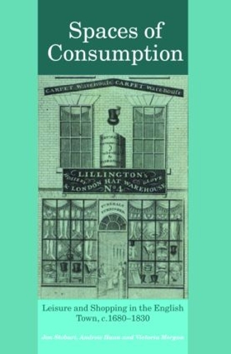 Бумажная книга «Spaces of Consumption: Leisure and Shopping in the English Town, c.1680–1830», авторов Эндрю Ханн, Виктория Морган - фото №1
