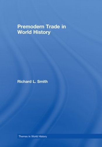 Бумажная книга «Premodern Trade in World History», автор Ричард Л. Смит - фото №1