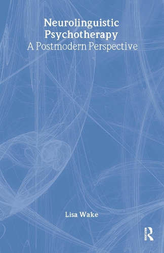Бумажная книга «Neurolinguistic Psychotherapy: A Postmodern Perspective», автор Лиза Уэйк - фото №1