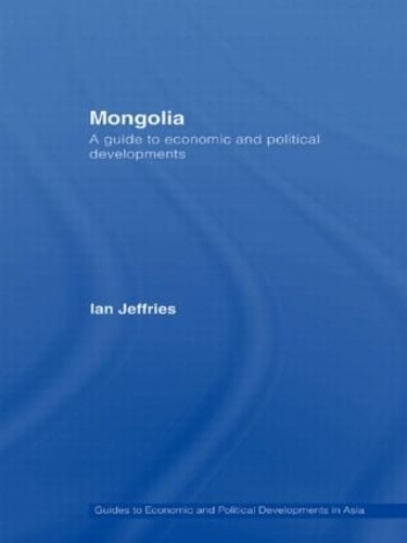 Бумажная книга «Mongolia: A Guide to Economic and Political Developments», автор Ян Джеффрис - фото №1
