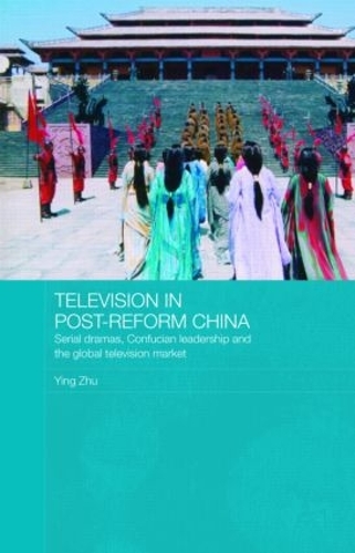 Бумажная книга «Television in Post-Reform China: Serial Dramas, Confucian Leadership and the Global Television Market», автор Инь Чжу - фото №1