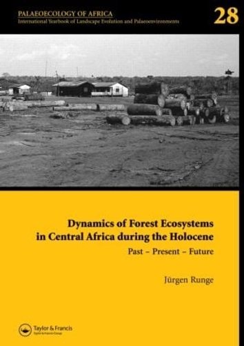 Бумажная книга «Dynamics of Forest Ecosystems in Central Africa During the Holocene: Past - Present - Future: Palaeoecology of Africa, An International Yearbook of Landscape Evolution and Palaeoenvironments, Volume 28» - фото №1