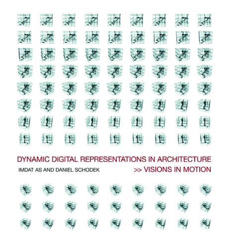 Бумажная книга «Dynamic Digital Representations in Architecture: Visions in Motion», авторов Даниэль Шодек, Имдат Ас - фото №1