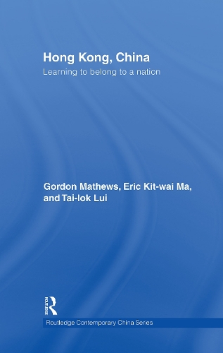 Паперова книга «Hong Kong, China: Learning to belong to a nation», авторів Ерік Ма, Гордон Метьюз, Тай-Лок Луї - фото №1