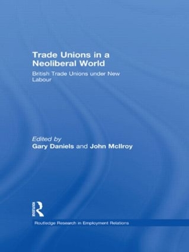 Бумажная книга «Trade Unions in a Neoliberal World: British Trade Unions under New Labour» - фото №1