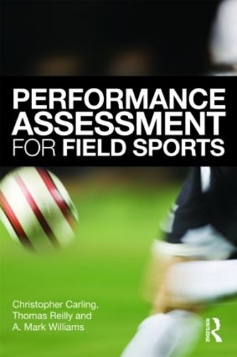Бумажная книга «Performance Assessment for Field Sports», авторов А. Марк Уильямс, Кристофер Карлинг, Том Рейли - фото №1