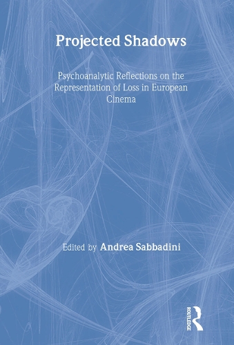 [object Object] «Projected Shadows: Psychoanalytic Reflections on the Representation of Loss in European Cinema» - фото №1
