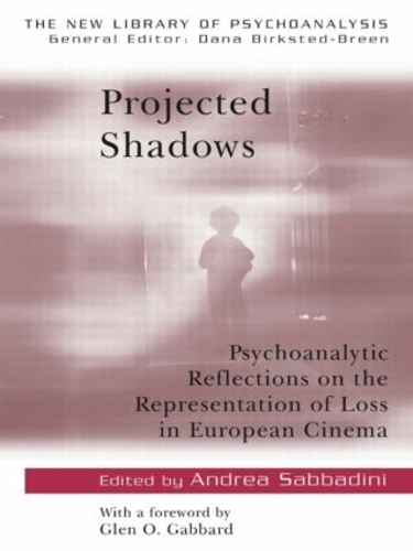 Бумажная книга «Projected Shadows: Psychoanalytic Reflections on the Representation of Loss in European Cinema» - фото №1
