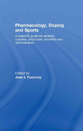 Бумажная книга «Pharmacology, Doping and Sports: A Scientific Guide for Athletes, Coaches, Physicians, Scientists and Administrators» - фото №1