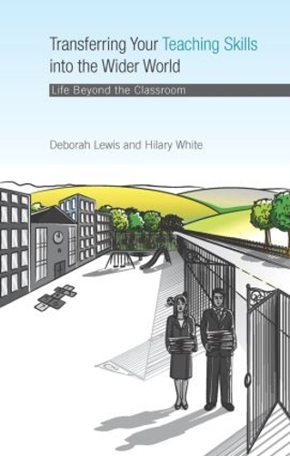 Паперова книга «Transferring your Teaching Skills into the Wider World: Life Beyond the Classroom», автор Дебора Льюїс - фото №1