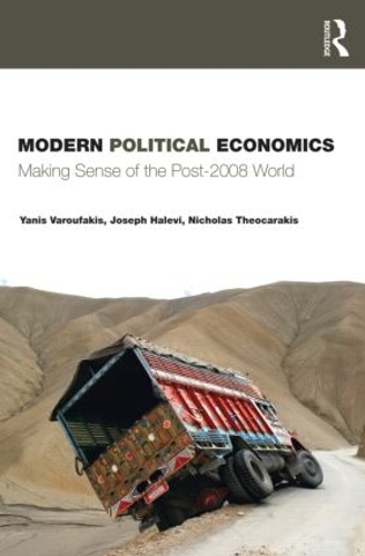 Бумажная книга «Modern Political Economics: Making Sense of the Post-2008 World», авторов Джозеф Халеви, Николас Дж. Теокаракис, Янис Варуфакис - фото №1