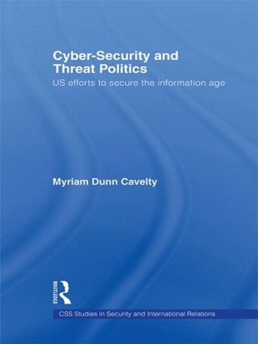 Бумажная книга «Cyber-Security and Threat Politics: US Efforts to Secure the Information Age», автор Мириам Данн Кавелти - фото №1