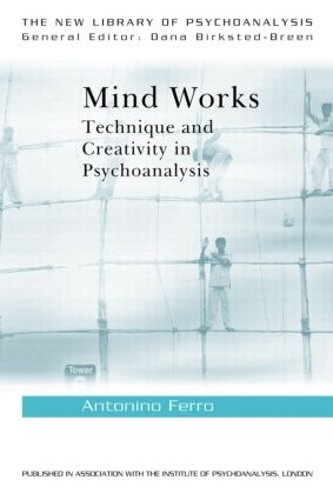 Бумажная книга «Mind Works: Technique and Creativity in Psychoanalysis», автор Антонино Ферро - фото №1