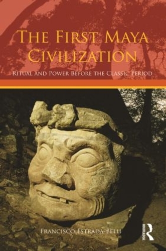 Паперова книга «The First Maya Civilization: Ritual and Power Before the Classic Period», автор Франсіско Естрада-Беллі - фото №1