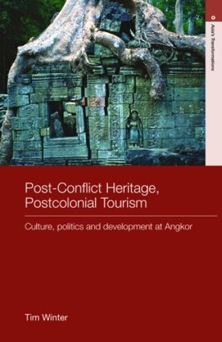 Бумажная книга «Post-Conflict Heritage, Postcolonial Tourism: Tourism, Politics and Development at Angkor», автор Тим Винтер - фото №1