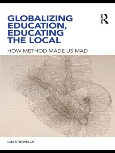 Паперова книга «Globalizing Education, Educating the Local: How Method Made us Mad», автор Ієн Стронах - фото №1