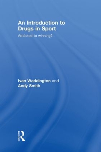 Паперова книга «An Introduction to Drugs in Sport: Addicted to Winning?», автор Іван Воддінгтон - фото №1