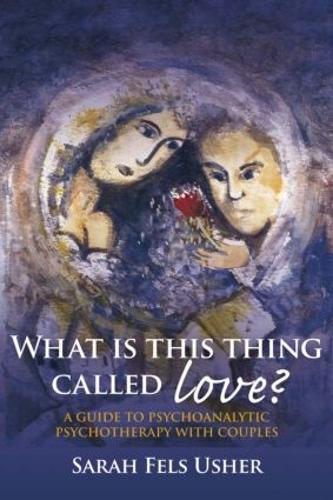 Бумажная книга «What is This Thing Called Love?: A Guide to Psychoanalytic Psychotherapy with Couples», автор Сара Фельс Ашер - фото №1