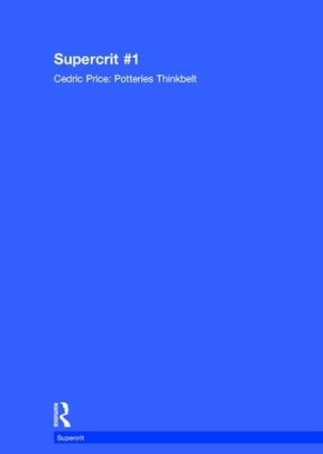Бумажная книга «Cedric Price: Potteries Thinkbelt: SuperCrit #1» - фото №1