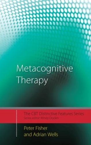 Бумажная книга «Metacognitive Therapy: Distinctive Features», авторов Адриан Уэллс, Питер Фишер - фото №1