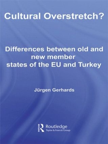 Бумажная книга «Cultural Overstretch?: Differences Between Old and New Member States of the EU and Turkey», автор Юрген Герхардс - фото №1