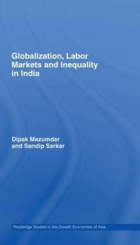 Паперова книга «Globalization, Labour Markets and Inequality in India», авторів Діпак Мазумдар, Сандіп Саркар - фото №1