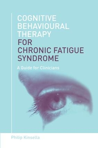 Бумажная книга «Cognitive Behavioural Therapy for Chronic Fatigue Syndrome: A Guide for Clinicians», автор Филип Кинселла - фото №1