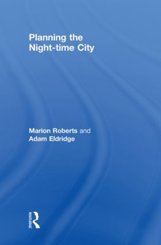 Паперова книга «Planning the Night-time City», авторів Адам Елдрідж, Маріон Робертс - фото №1