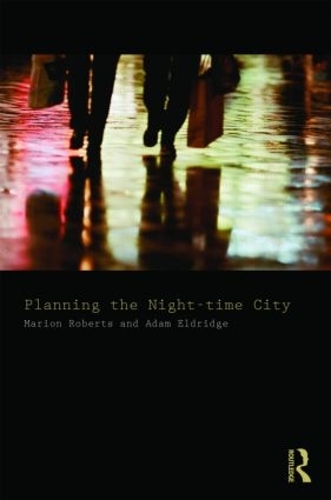 Паперова книга «Planning the Night-time City», авторів Адам Елдрідж, Маріон Робертс - фото №1