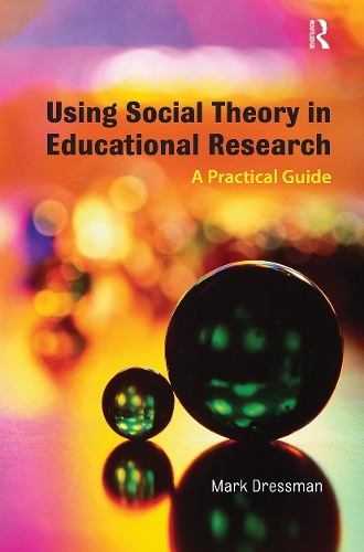 Бумажная книга «Using Social Theory in Educational Research: A Practical Guide», автор Марк Дрессман - фото №1
