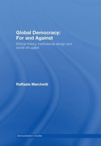 [object Object] «Global Democracy: For and Against: Ethical Theory, Institutional Design and Social Struggles», автор Раффаэле Маркетти - фото №1