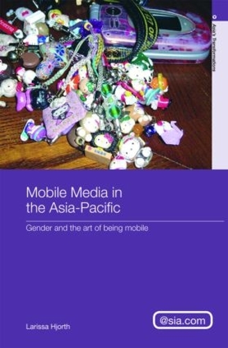Бумажная книга «Mobile Media in the Asia-Pacific: Gender and The Art of Being Mobile», автор Лариса Хьорт - фото №1