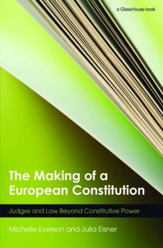 Бумажная книга «The Making of a European Constitution: Judges and Law Beyond Constitutive Power», авторов Джулия Эйснер, Мишель Эверсон - фото №1