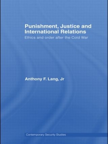 Бумажная книга «Punishment, Justice and International Relations: Ethics and Order after the Cold War», автор Энтони Ф. Лэнг мл. - фото №1