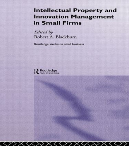 Бумажная книга «Intellectual Property and Innovation Management in Small Firms», автор Роберт Блэкберн - фото №1