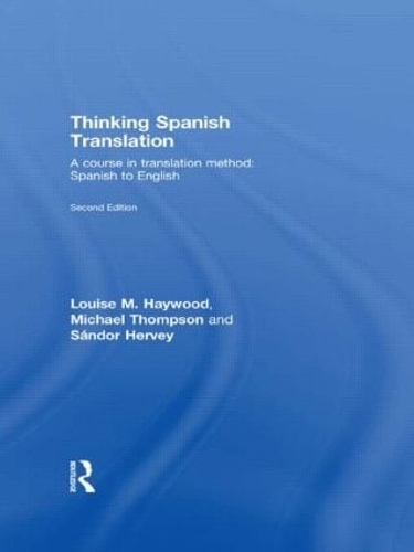 Паперова книга «Thinking Spanish Translation: A Course in Translation Method: Spanish to English», авторів Луїза Хейвуд, Майкл Томпсон, Шандор Ерві - фото №1