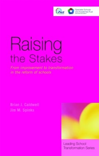 Бумажная книга «Raising the Stakes: From Improvement to Transformation in the Reform of Schools», авторов Брайан Дж. Колдуэлл, Джим Спинкс - фото №1