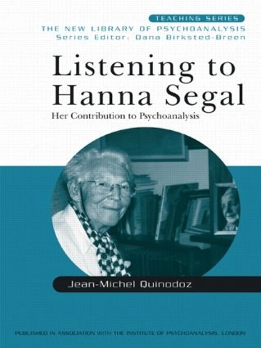 Бумажная книга «Listening to Hanna Segal: Her Contribution to Psychoanalysis», автор Жан-Мишель Куинодоз - фото №1