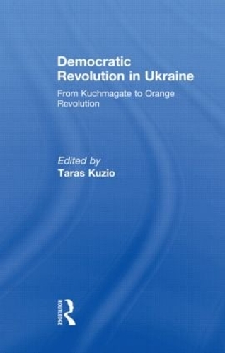 Бумажная книга «Democratic Revolution in Ukraine: From Kuchmagate to Orange Revolution» - фото №1