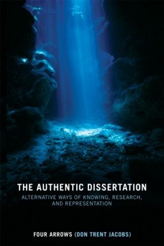 Бумажная книга «The Authentic Dissertation: Alternative Ways of Knowing, Research and Representation», автор Дональд Трент Джейкобс - фото №1