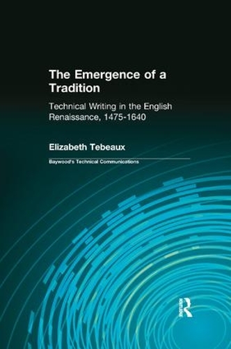 Бумажная книга «The Emergence of a Tradition: Technical Writing in the English Renaissance, 1475-1640», автор Элизабет Тебо - фото №1