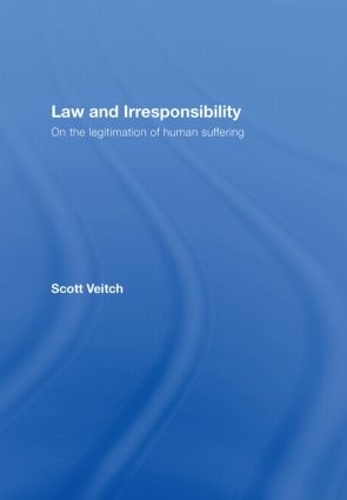 Бумажная книга «Law and Irresponsibility: On the Legitimation of Human Suffering», автор Скотт Вейтч - фото №1