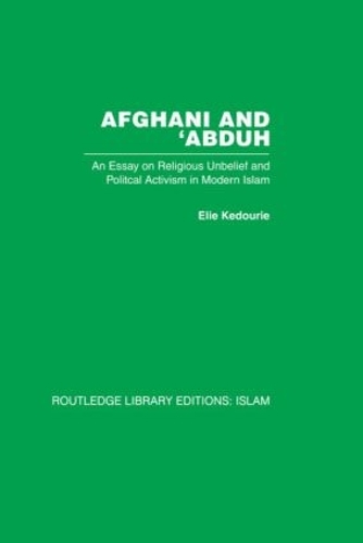 Бумажная книга «Afghani and 'Abduh: An Essay on Religious Unbelief and Political Activism in Modern Islam», автор Эли Кедури - фото №1