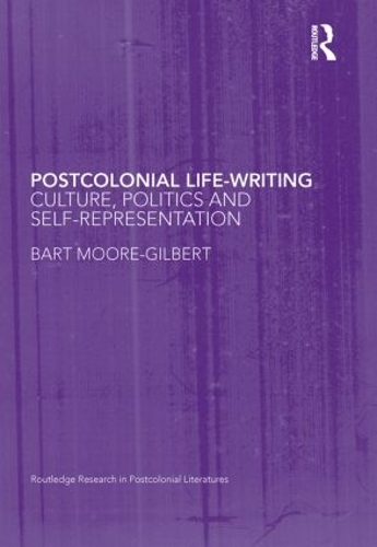 Бумажная книга «Postcolonial Life-Writing: Culture, Politics, and Self-Representation», автор Барт Мур-Гилберт - фото №1